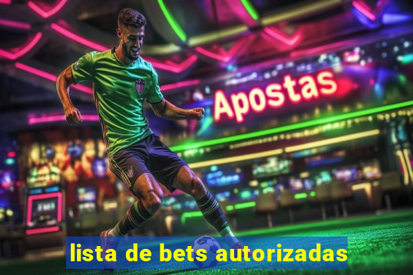 lista de bets autorizadas